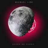 Обложка для Michael Lami - Never Be Alone