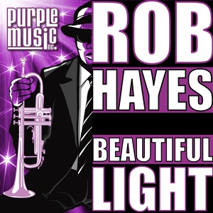 Обложка для Rob Hayes - Beautiful Light