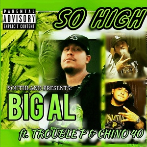 Обложка для Big Al feat. Chino 40, Trouble P - So High