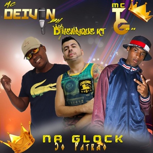 Обложка для DJ HENRIQUE KT, Mc Deivin BH, MC TG BH - NA GLOCK DO PATRÃO