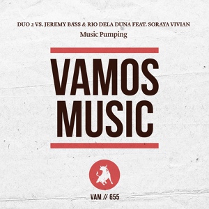 Обложка для Duo 2, Jeremy Bass, Rio Dela Duna feat. Soraya Vivian - Music Pumping
