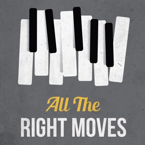 Обложка для All The Right Moves, Love Runs Out, Counting Stars - All The Right Moves