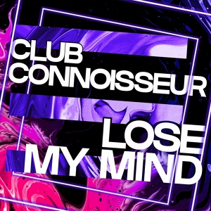 Обложка для Club Connoisseur, Jeremy Sylvester, James Mckenzie - Lose My Mind