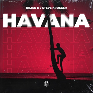 Обложка для Kilian K, Steve Kroeger - Havana