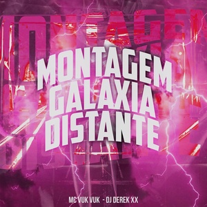 Обложка для Mc Vuk Vuk, DJ Derek XX - Montagem Galaxia Distante