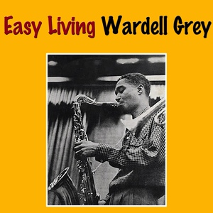 Обложка для Wardell Gray - Easy Living