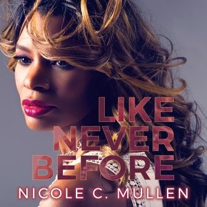 Обложка для Nicole C. Mullen - Last Love