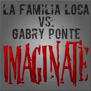 Обложка для La Familia Loca, Gabry Ponte - Imaginate (Radio Mix)