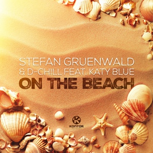 Обложка для Stefan Gruenwald & D-Chill feat. Katy Blue feat. Katy Blue - On the Beach
