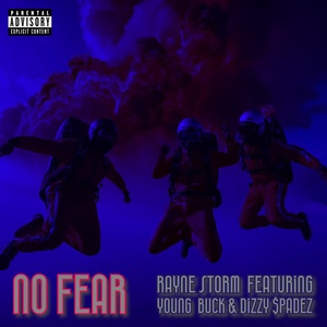 Обложка для Rayne Storm feat. Young Buck, Dizzy $padez - No Fear (Radio Edit)