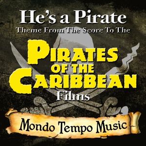 Обложка для Mondo Tempo Productions - He's a Pirate (Theme from the Score to "Pirates of the Caribbean")