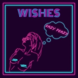 Обложка для Eazy Peazy - Wishes (Prod. by Kejn Yardi)