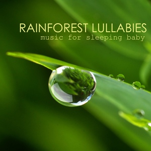 Обложка для Rainforest Music Lullabies Ensemble - Rainforest Lullabies