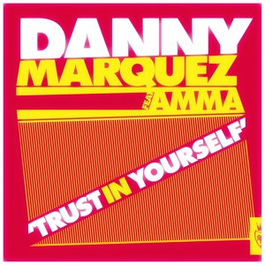 Обложка для Danny Marquez feat. Amma - Trust in Yourself