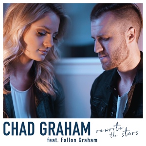 Обложка для Chad Graham feat. Fallon Graham - Rewrite the Stars