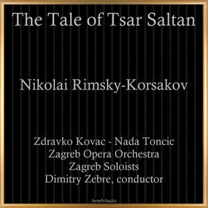Обложка для Zagreb Opera Orchestra, Zagreb Soloists, Dimitry Zebre - The Tale of Tsar Saltan, INR 79, Act II: "Introduction"
