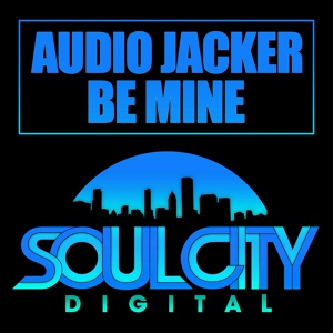 Обложка для Soul Power & Audio Jacker - Be Mine (Original Mix)