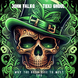 Обложка для John Falko feat. Toxi Ghoul - May the Road Rise to Meet You