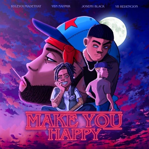 Обложка для KyleYouMadeThat, YBN Nahmir, Joseph Black feat. YB Redencion - Make You Happy