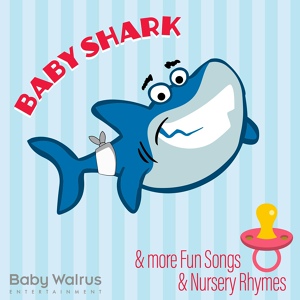 Обложка для Nursery Rhymes, Baby Walrus - Baby Shark