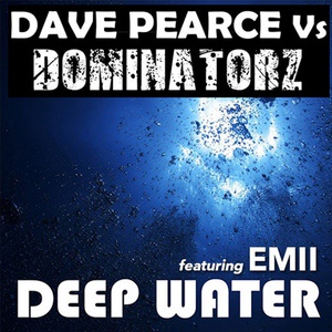 Обложка для Dave Pearce, Dominatorz feat. Emii - Deep Water
