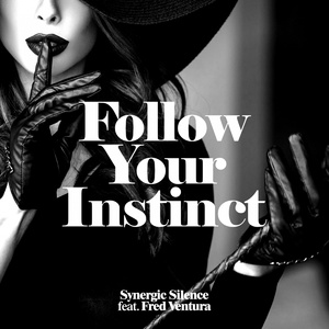 Обложка для Synergic Silence feat. Fred Ventura - Follow Your Instinct