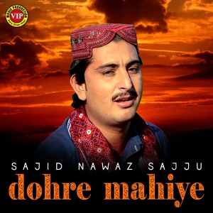 Обложка для Sajid Nawaz Sajju - Dohre Mahiye, Pt. 2