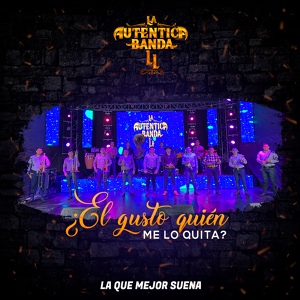 Обложка для La Auténtica Banda LL - ¿El Gusto Quién Me Lo Quita?