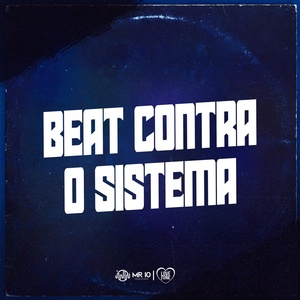 Обложка для Mini Dj feat. MC Luis do Grau, MC POSTURA - Beat Contra o Sistema
