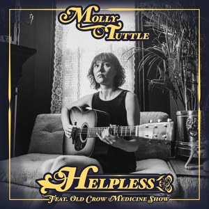 Обложка для Molly Tuttle feat. Old Crow Medicine Show - Helpless