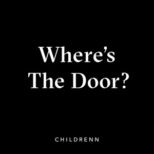 Обложка для Childrenn - Where's the Door?