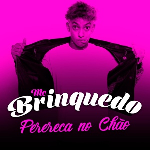 Обложка для Mc Brinquedo - Perereca No Chão