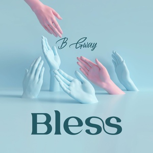 Обложка для B Gway - Bless