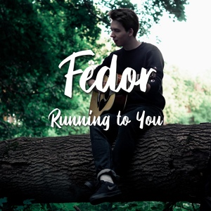 Обложка для Fedor - Running To You