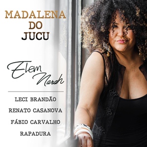 Обложка для Elem Narah feat. Leci Brandão, Rapadura, Renato Casanova, Fábio Carvalho - Madalena do Jucu