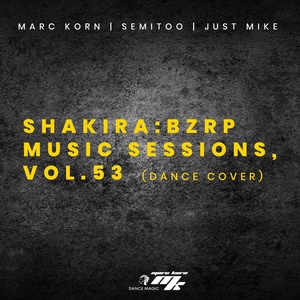 Обложка для Marc Korn, Semitoo, Just Mike - Shakira: Bzrp Music Sessions, Vol. 53