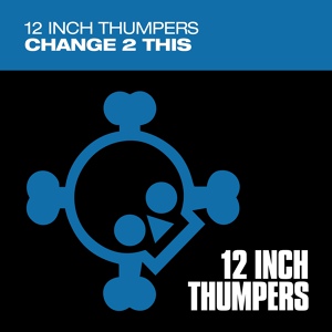 Обложка для 12 Inch Thumpers - Change 2 This