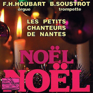 Обложка для Les Petits Chanteurs de Nantes, Catherine Metayer, Bernard Soustrot, François-Henri Houbart - Adeste fideles