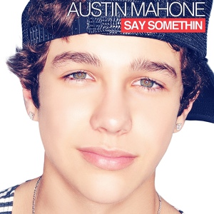 Обложка для Austin Mahone - Say Somethin'