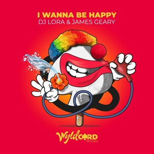 Обложка для DJ Lora, James Geary - I Wanna Be Happy