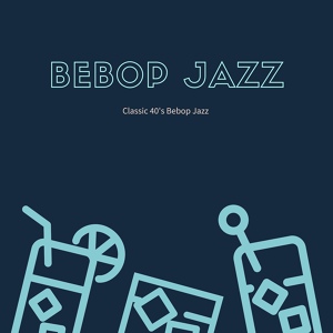 Обложка для Bebop Jazz - Down Town Bebop