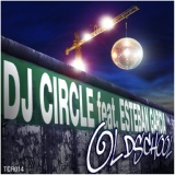 Обложка для DJ Circle feat. Esteban Garcia - Oldschool
