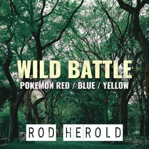 Обложка для Rod Herold - Wild Battle (From "Pokemon Red / Blue / Yellow")
