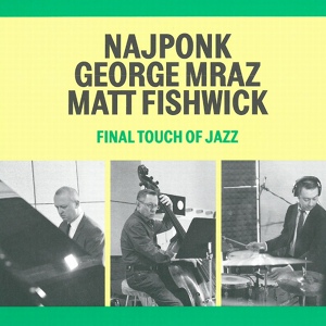 Обложка для Najponk, George Mraz, Matt Fishwick - For All Swingin' Cats / Don't Forget Lester Young
