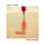 Обложка для A.R.D.I. Cari - These Words (Original Mix)