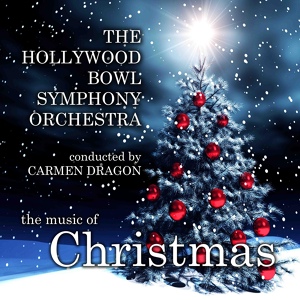 Обложка для The Hollywood Bowl Symphony Orchestra, Carmen Dragon - Carol of the Bells