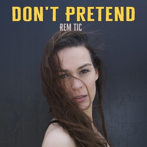 Обложка для Rem Tic - Don't Pretend