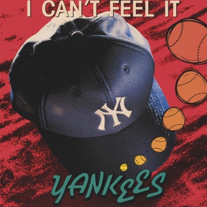 Обложка для Yankees - I Cant Feel It