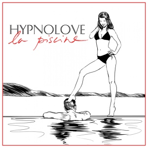Обложка для Hypnolove - La piscine (Lucien Remix)