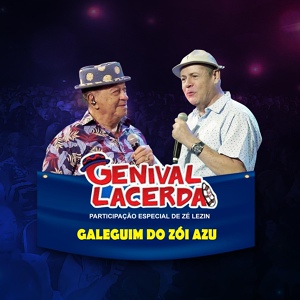 Обложка для Genival Lacerda feat. Zé Lezin - Galeguim do Zói Azu / A Filha do Mané Bento / Quero Ver Meu Bem